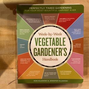 Week by Week VEGETABLE GARDENER’S Handbook